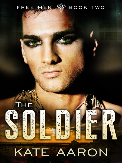 Title details for The Soldier (Free Men, #2) by Kate Aaron - Available